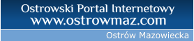 Ostrowski Portal Internetowy - www.ostrowmaz.com - Ostrów Mazowiecka